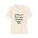 Proud Father Unisex T-Shirt – Smart Kids Disclaimer Tee