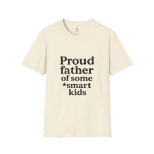 Proud Father Unisex T-Shirt - Smart Kids Disclaimer Tee
